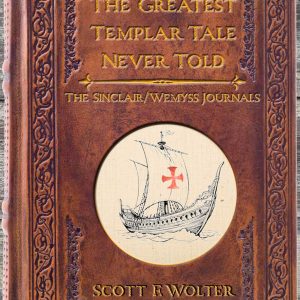 The Greatest Templar Tale Never Told: The Sinclair/Wemyss Journals