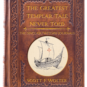 The Greatest Templar Tale Never Told: The Sinclair/Weymss Journals
